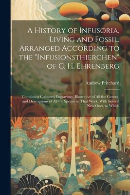 [预订]A History of Infusoria, Living and Fossil. Arranged According to the 