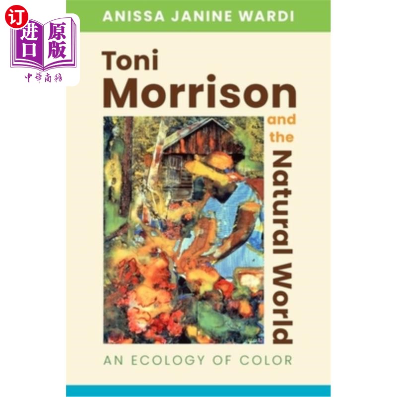 海外直订Toni Morrison and the Natural World: An Ecology of Color 托妮·莫里森与自然世界:色彩生态学