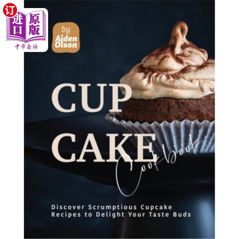 海外直订Cupcake Cookbook: Discover Scrumptious Cupcake Recipes to Delight Your Taste Bud 纸杯蛋糕食谱:发现美味的纸