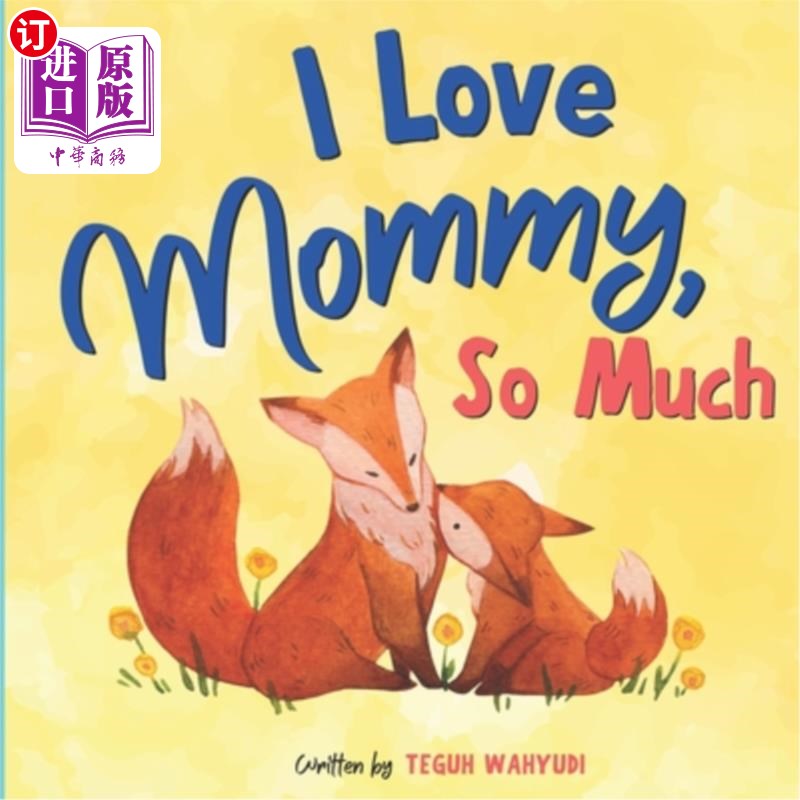 海外直订I Love Mommy, So Much: Baby Animals Picture Book for Kids Ages 3-5 我很爱妈妈:适合3-5岁儿童的小动物图画书
