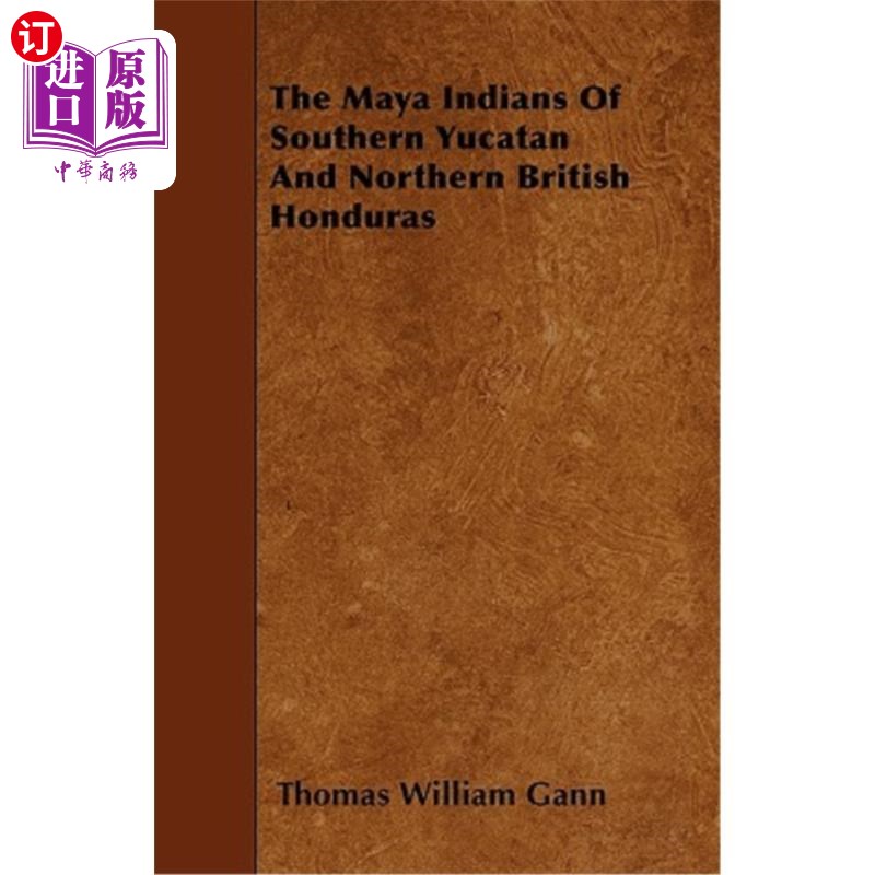 海外直订The Maya Indians of Southern Yucatan and Northern British Honduras 尤卡坦南部和英属洪都拉斯北部的玛雅印第安