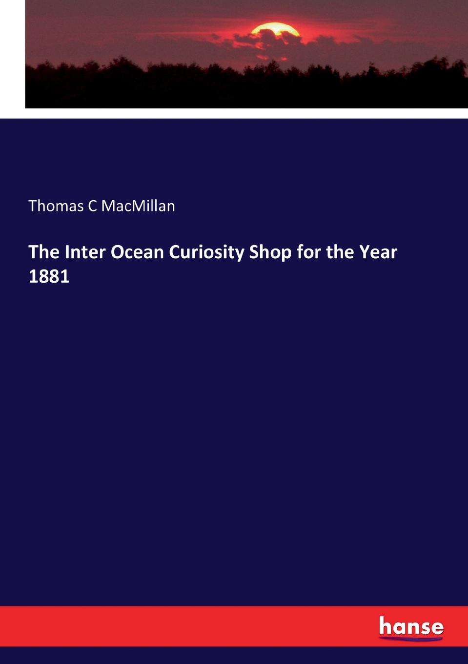 【预售按需印刷】The Inter Ocean Curiosity Shop for the Year 1881