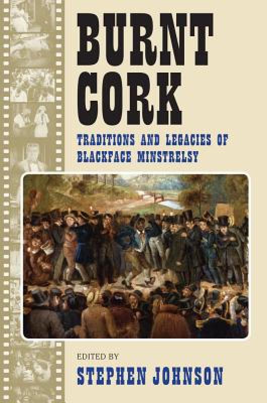 【预售】Burnt Cork: Traditions and Legacies of Blackface